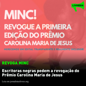 Revoga Minc: escritoras negras pedem a revogação do Prêmio Carolina Maria de Jesus